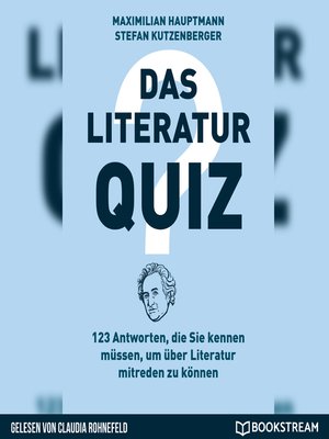 cover image of Das Literatur-Quiz--123 Antworten, die Sie kennen müssen, um über Literatur mitreden zu können